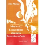 Mario e … L’accendino dannato. Racconti un po’ noir
